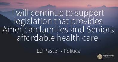 I will continue to support legislation that provides...
