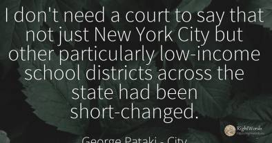 I don't need a court to say that not just New York City...