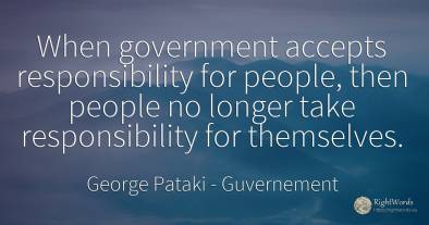 When government accepts responsibility for people, then...