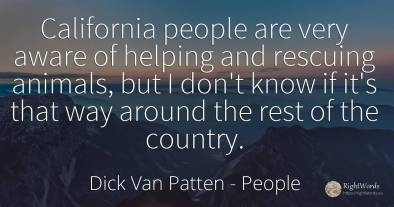 California people are very aware of helping and rescuing...