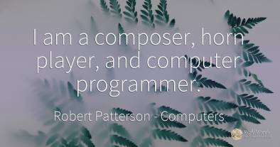 I am a composer, horn player, and computer programmer.