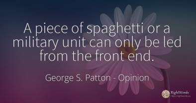 A piece of spaghetti or a military unit can only be led...