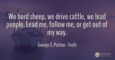 We herd sheep, we drive cattle, we lead people. Lead me, ...