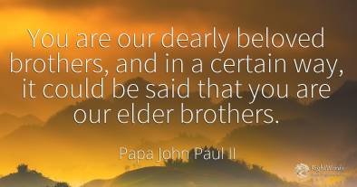 You are our dearly beloved brothers, and in a certain...