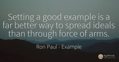 Setting a good example is a far better way to spread...