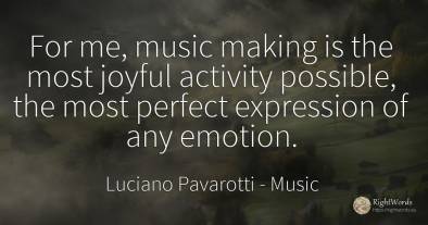 For me, music making is the most joyful activity...