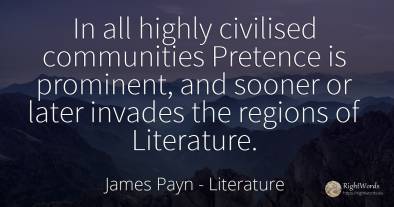 In all highly civilised communities Pretence is...