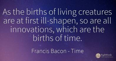 As the births of living creatures are at first...