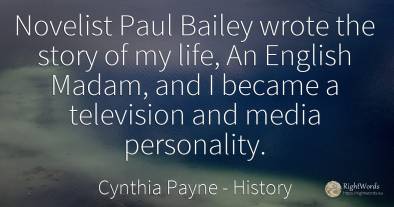 Novelist Paul Bailey wrote the story of my life, An...