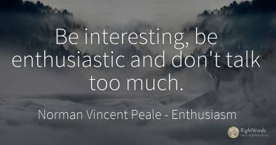 Be interesting, be enthusiastic and don't talk too much.