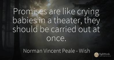 Promises are like crying babies in a theater, they should...