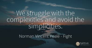 We struggle with the complexities and avoid the...