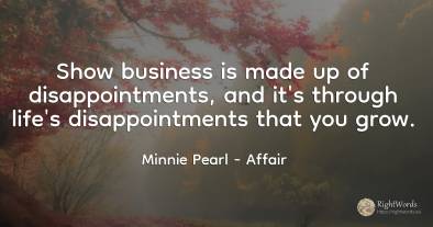 Show business is made up of disappointments, and it's...