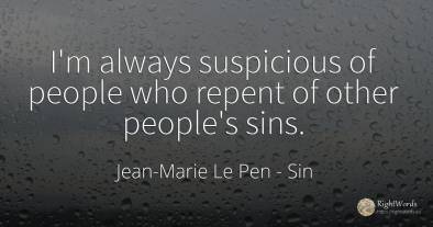 I'm always suspicious of people who repent of other...