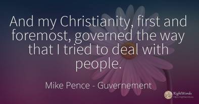 And my Christianity, first and foremost, governed the way...