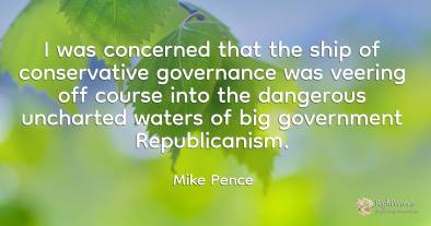 I was concerned that the ship of conservative governance...