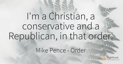 I'm a Christian, a conservative and a Republican, in that...