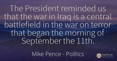 The President reminded us that the war in Iraq is a...