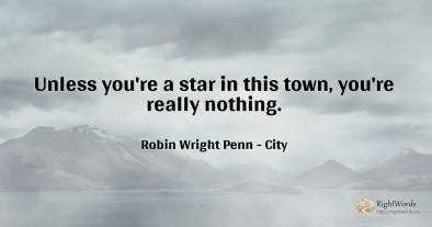 Unless you're a star in this town, you're really nothing.