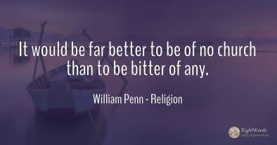 It would be far better to be of no church than to be...