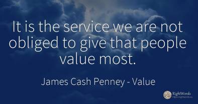 It is the service we are not obliged to give that people...