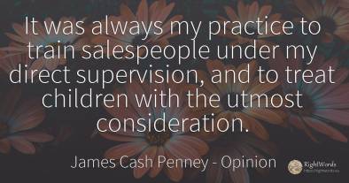 It was always my practice to train salespeople under my...