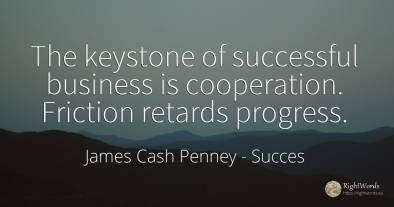 The keystone of successful business is cooperation....