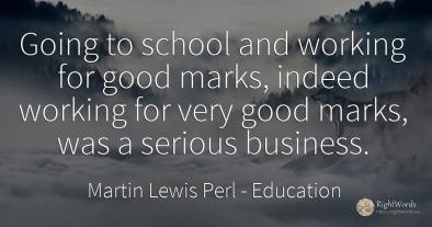 Going to school and working for good marks, indeed...