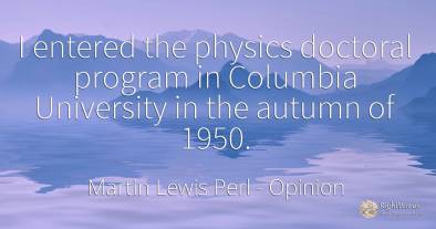 I entered the physics doctoral program in Columbia...