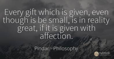 Every gift which is given, even though is be small, is in...
