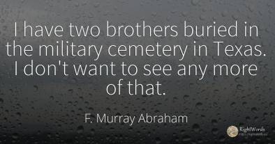 I have two brothers buried in the military cemetery in...