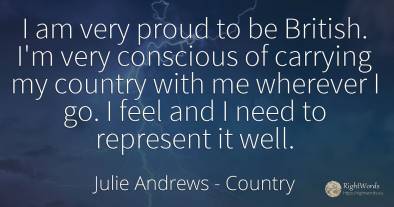 I am very proud to be British. I'm very conscious of...