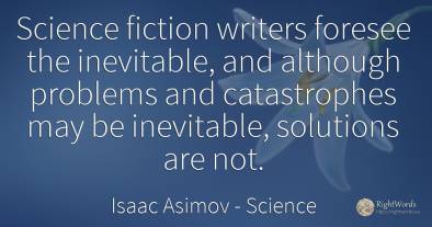 Science fiction writers foresee the inevitable, and...