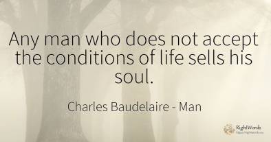 Any man who does not accept the conditions of life sells...