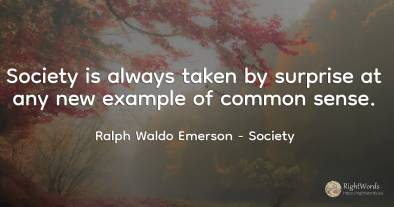 Society is always taken by surprise at any new example of...