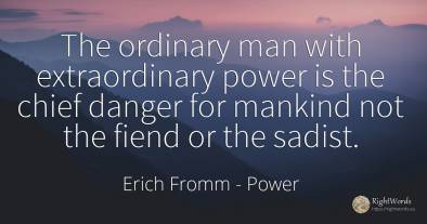 The ordinary man with extraordinary power is the chief...