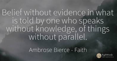Belief without evidence in what is told by one who speaks...