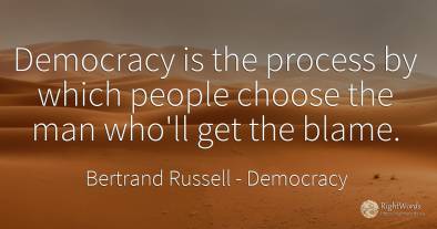 Democracy is the process by which people choose the man...