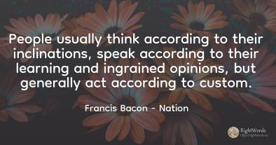 People usually think according to their inclinations, ...
