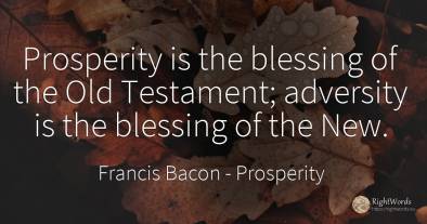 Prosperity is the blessing of the Old Testament;...