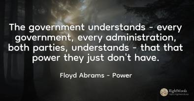The government understands - every government, every...