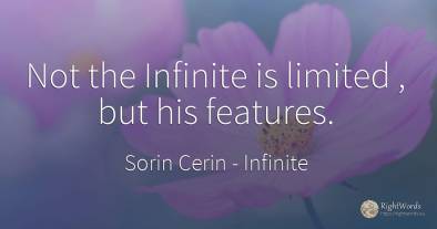 Not the Infinite is limited, but his features.
