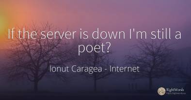 If the server is down I'm still a poet?