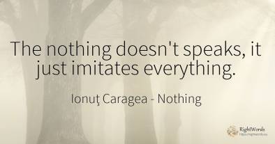 The nothing doesn't speaks, it just imitates everything.