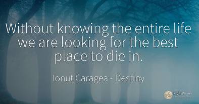 Without knowing the entire life we are looking for the...