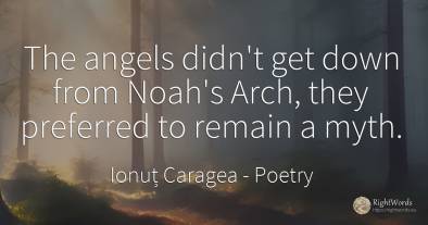 The angels didn't get down from Noah's Arch, they...