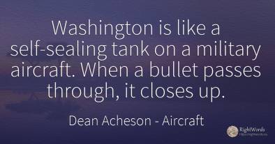 Washington is like a self-sealing tank on a military...