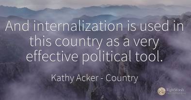 And internalization is used in this country as a very...