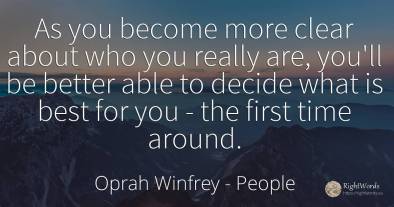 As you become more clear about who you really are, you'll...