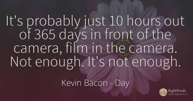 It's probably just 10 hours out of 365 days in front of...
